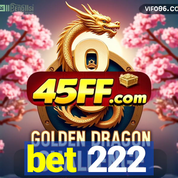 bet 222